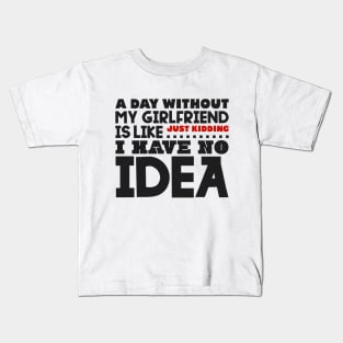 A day without my girlfriend Kids T-Shirt